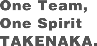 One Team, One Spirit TAKENAKA.